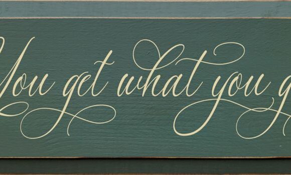 You get what you give s